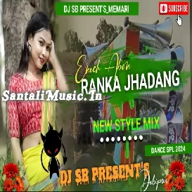 RANKA JHADANG ( NEW STYLE DANCE MIX SPL 2024 ) DJ SB PRESENT