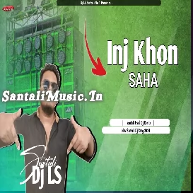 Inj Khon Saha ( Style Remix ) Dj LS Santali