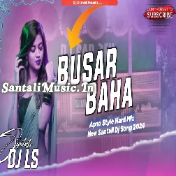 Busar Baha ( Hard Style Remix ) Dj LS Santali