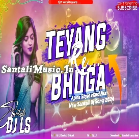 Teyang Bhuga Re ( Hard Bass ) Dj LS Santali