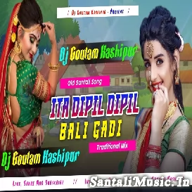 Ita Dipil Dipil (Traditional Mix) Dj Goutam Kashipur