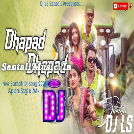 Dhapad dhapad ( Traditional style Remix ) Dj LS Santali