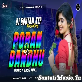 Poran Bondhu Re (Hard-Robot Bass Mix) Dj Goutam Kashipur